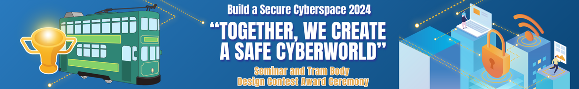 Build a Secure Cyberspace 2024 - “Together, We Create a Safe Cyberworld” Seminar and Tram Body Design Contest Award Ceremony