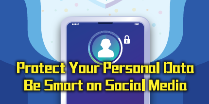 Protect Your Personal Data - Be Smart on Social Media<br>