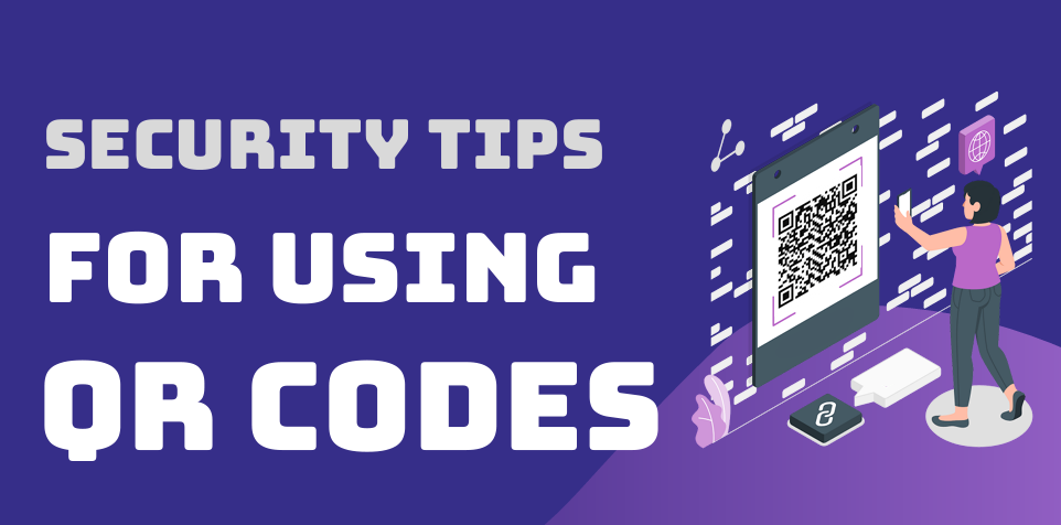 Security Tips For Using QR Codes